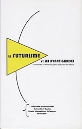 Le  futurisme et les avant-gardes littéraires et artistiques au début du XXe siècle