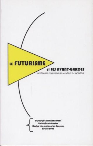 Le  futurisme et les avant-gardes littéraires et artistiques au début du XXe siècle
