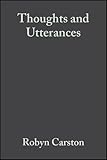 Thoughts and Utterances: The Pragmatics of Explicit Communication
