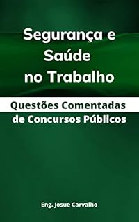 Segurança e Saúde no Trabalho : Questões Comentadas de Concursos Públicos