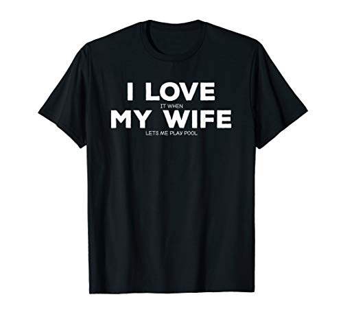 Mens I Love It When My Wife Let's Me Play Pool Gift Billiards T-Shirt - Thumbnail 2