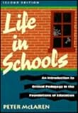 Life in Schools : An Introduction to Critical Pedagogy in the Foundations of Education, McLaren, Peter, 0801306388
