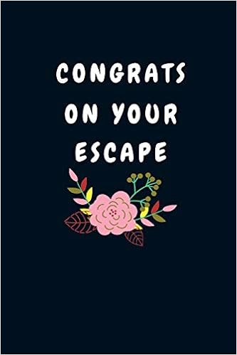Saying Goodbye To Coworkers Funny Congrats On Your Escape: Funny Good Bye Gift For A Leaving Colleague|  Farewell Gift For Great Boss Or Friend| Parting Gift For Coworker  Recognition (Gag Gift) : Publishing, Goreall: Books - Amazon