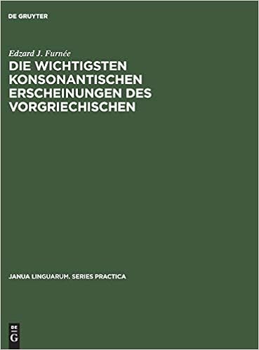Amazon.com: Die wichtigsten konsonantischen Erscheinungen des  Vorgriechischen (Janua Linguarum. Series Practica) (German Edition):  9789027919977: Furnée, Edzard J.: Books