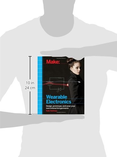 Make: Wearable Electronics: Design, prototype, and wear your own interactive garments (Make: Technology on Your Time)