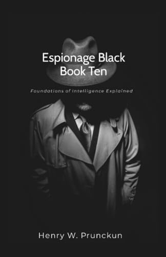 Espionage Black Book Ten: Foundations of Intelligence Explained