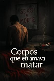 Livro Corpos Que Eu Amava Matar: thriller psicológico