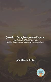 Livro Quando o Coração Aprende Esperar - Antes de Desistir, ore: 30 dias Aprendendo a esperar com propósito