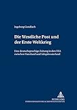Die «Westliche Post»und der Erste Weltkrieg: Eine deutschsprachige Zeitung in den USA zwischen «V by