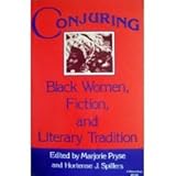Conjuring : Black Women, Fiction and Literary Tradition, Pyrse, Majorie and Spillers, Hortense J., 0253203600