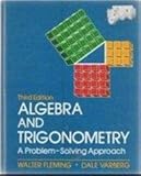 Algebra and Trigonometry, Fleming, Walter and Varberg, Dale E., 0130213381