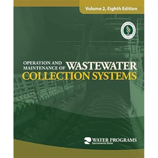 Operation and Maintenance of Wastewater Collection Systems Volume