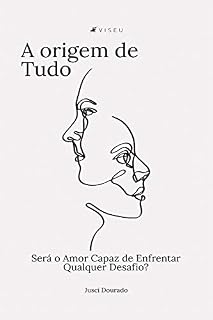Livro A origem de tudo: Será o Amor Capaz de Enfrentar Qualquer Desafio?