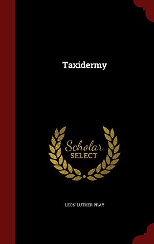 Taxidermy by Leon Luther Pray