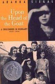 Upon the Head of the Goat: A Childhood in Hungary 1939-1944 by Aranka Siegal (2007-06-28) by Aranka Siegal (School & Library Binding)