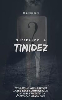 Livro Desvendando a Timidez: 10 Passos para se Libertar da Inibição