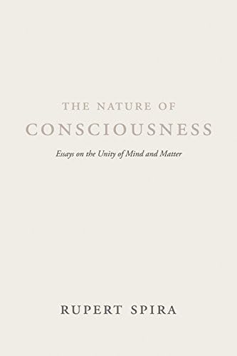The Nature of Consciousness: Essays on the Unity of Mind and Matter