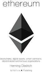 Ethereum: Blockchains, Digital Assets, Smart Contracts, Decentralized Autonomous Organizations