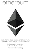 Ethereum: Blockchains, Digital Assets, Smart Contracts, Decentralized Autonomous Organizations