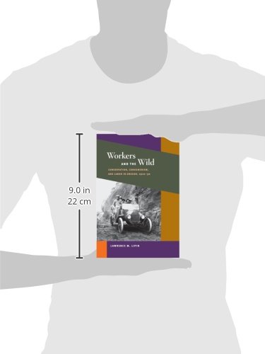 Workers and the Wild: Conservation, Consumerism, and Labor in Oregon, 1910-30