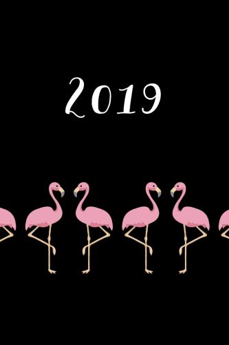 2019 | Weekly & Monthly Planner: Flamingos, January 2019 - December 2019, 6
