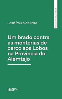 Livro Um brado contra as monterias de cerco aos Lobos na Provincia do Alemtejo