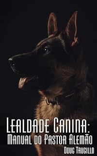 Livro Lealdade Canina: Manual do Pastor Alemão