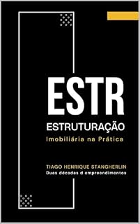 Livro Estruturação Imobiliária na Prática: Como organizadores e construtores acessam crédito, reduzem riscos e transformam empreendimentos em resultados previsíveis