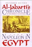 Napoleon in Egypt : Al-Jabartai's Chronicle of the French Occupation 1798 Expanded Edition for the 250th Anniversary of Al-Jabarti's Birth, Al-Jabarti, Abd Al-Rahman and Moreh, Shmuel, 1558763384