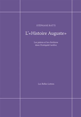 L' Histoire Auguste: Les Paiens Et Les Chretiens Dans l'Antiquite Tardive (Romans, Essais, Poesie, Documents) (French Edition) L' Histoire Auguste: Les Paiens Et Les Chretiens Dans l'Antiquite Tardive (Romans, Essais, Poesie, Documents) (French Edition)