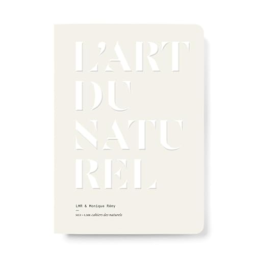 L'art du naturel: LMR et Monique Rémy: 40 ans de naturels