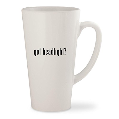 got headlight? - White 17oz Ceramic Latte Mug Cup