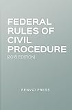 Federal Rules of Civil Procedure (2018 Edition) by 