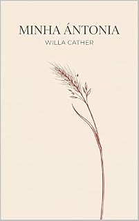 Livro Minha Ántonia (Edição em Português): My Ántonia (Trilogia das Grandes Planícies Livro 3)