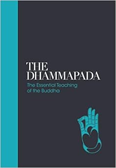 The Dhammapada: The Essential Teachings of the Buddha (Sacred Texts) The Dhammapada: The Essential Teachings of the Buddha (Sacred Texts)