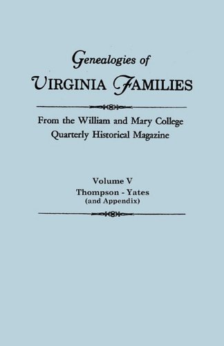 Genealogies of Virginia Families, From the William and Mary College Quarterly Historical Magazine. V Genealogies of Virginia Families, From the William and Mary College Quarterly Historical Magazine. V