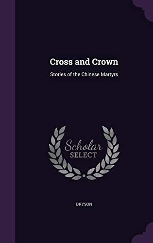 Cross and Crown: Stories of the Chinese Martyrs by Bryson