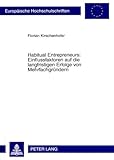 Habitual Entrepreneurs : Einflussfaktoren auf die langfristigen Erfolge von Mehrfachgründern, Kirschenhofer, Florian, 363157679X
