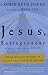 Jesus, Entrepreneur: Using Ancient Wisdom to Launch and Live Your Dreams by Laurie Beth Jones