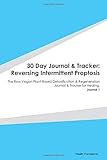 Paperback 30 Day Journal & Tracker: Reversing Intermittent Proptosis: The Raw Vegan Plant-Based Detoxification & Regeneration Journal & Tracker for Healing. Journal 1 Book