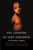 Front cover for the book The Country of Lost Children: An Australian Anxiety by Peter Pierce