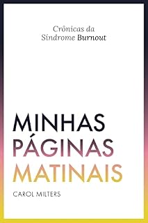 Livro Minhas Páginas Matinais: Crônicas da Síndrome de Burnout