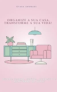 Livro Organize a sua casa, Transforme a sua vida!