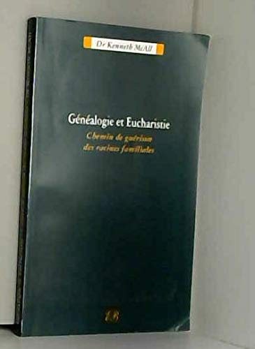 Généalogie et Eucharistie : Chemin de guérison des racines familiales by (Paperback)