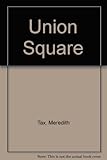 Front cover for the book Union Square by Meredith Tax