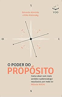 Livro O Poder do Propósito: Como viver com mais sentido e potencializar resultados por meio do Método Ikigai
