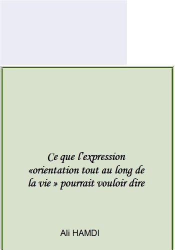 Ce que l’expression «orientation tout au long de la vie » pourrait vouloir dire (Education) (French Edition) Kindle Edition
