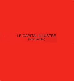 Le " Capital" illustré, livre premier