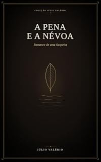 Livro A PENA E A NÉVOA: Romance de uma suspeita (Coleção Júlio Valério)