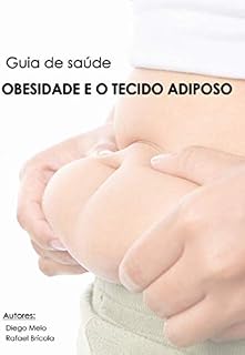 Livro Guia de Saúde: OBESIDADE E O TECIDO ADIPOSO